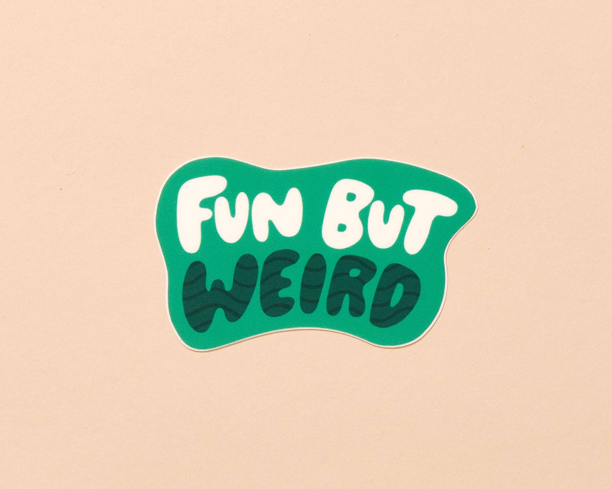 Vinyl Sticker by Your Gal Kiwi—Fun but Weird (Relatable)